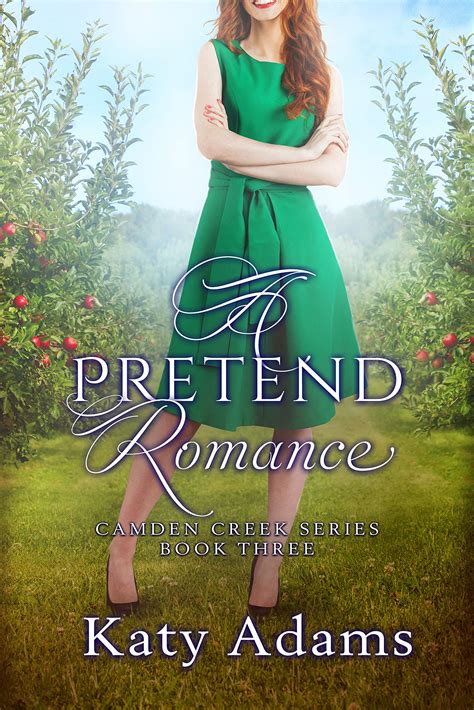 A Pretend Romance Camden Creek Series Book 3 By Katy Adams Goodreads