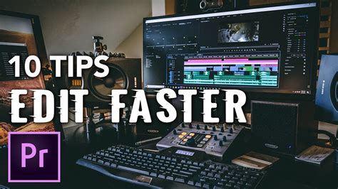 10 Tips To Edit Faster In Premiere Pro Youtube