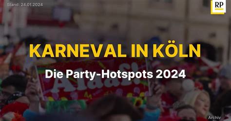 Karneval In Köln Die Party Hotspots 2024