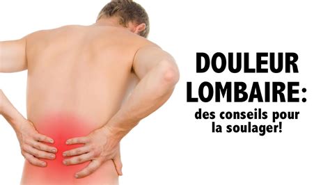 Des Solutions Pour Soulager La Douleur Lombaire Reproduite Par Les