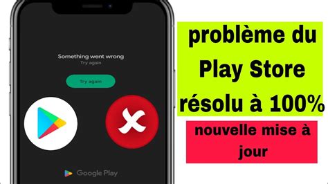 Play Store Une erreur s est produite Réessayer Résoudre le problème