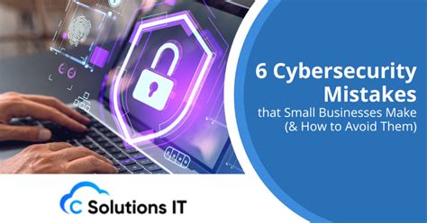 Cybersecurity Mistakes That Small Businesses Make How To Avoid