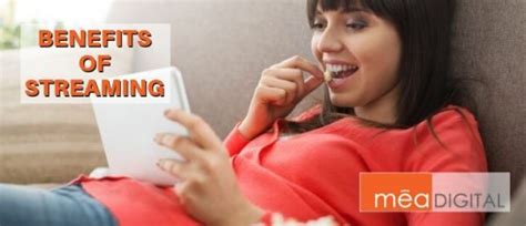 Benefits of Using Streaming Services Mea Digital Services | TV ... 
