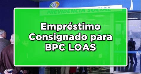 Empr Stimo Bpc Loas Voltou Veja Mais Detalhes