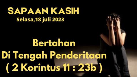 BERTAHAN DI TENGAH PENDERITAAN 2 KORINTUS 11 23b SAPAAN KASIH