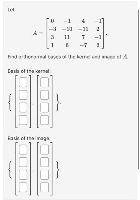 Solved Let A⎣⎡0−331−1−101164−117−7−12−12⎦⎤ Find Orthonormal