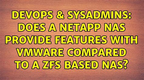 Devops Sysadmins Does A Netapp Nas Provide Features With Vmware