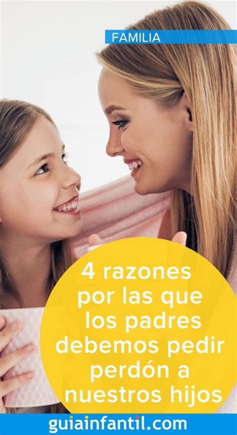 Razones Por Las Que Los Padres Debemos Pedir Perd N A Nuestros Hijos