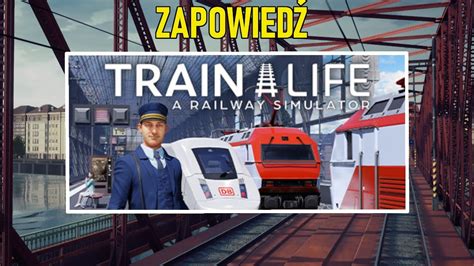 Train Life A Railway Simulator Zapowiedź nowego symulatora kolejowego