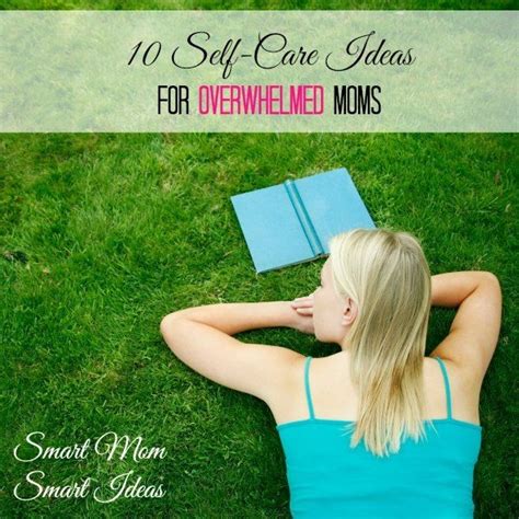 10 Self Care Ideas For Moms Life As Mom Smart Mom Smart Ideas