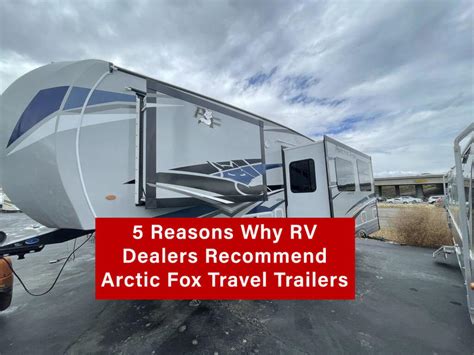 5 Reasons Why RV Dealers Recommend Arctic Fox Travel Trailers | Nohr's ...