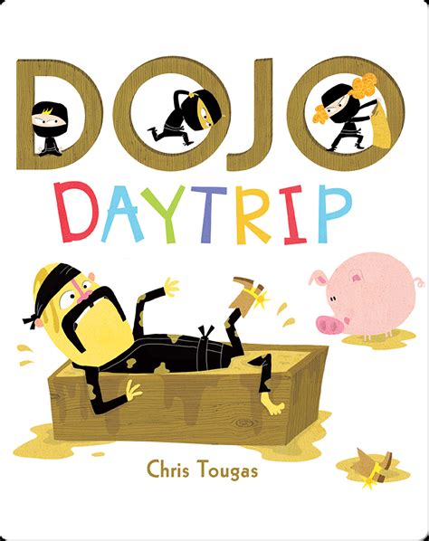 Dojo Daytrip Childrens Book By Chris Tougas Discover Childrens