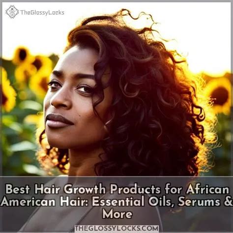 Best Hair Growth Products for African American Hair: Essential Oils ...