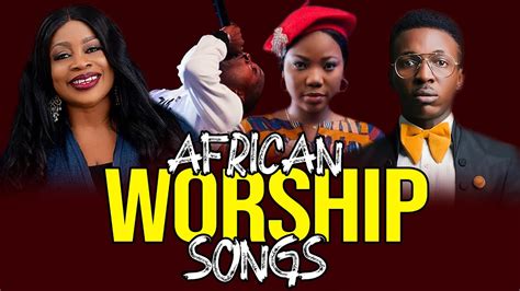 2021 Worship Leaders Mix Mega Worship SongsAfrican High Praise And