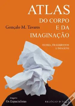 Atlas Do Corpo E Da Imagina O De Gon Alo M Tavares Livro Wook