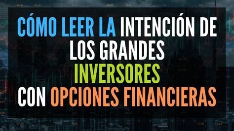 Aprende como leer la intención de los grandes inversionistas YouTube