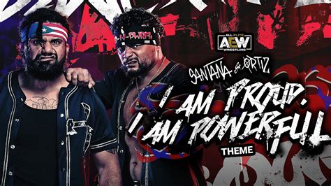 I Am Proud I Am Powerful Santana And Ortiz New Aew Entrance Theme