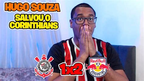 REACT CORINTHIANS 1 5 X 4 2 BRAGANTINO HUGO SOUZA BRILHA E