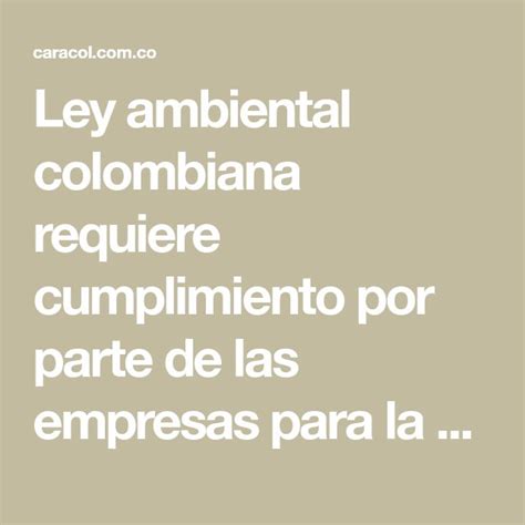 Ley Ambiental Colombiana Requiere Cumplimiento Por Parte De Las