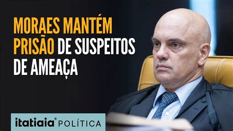 Moraes Mant M Pris O De Suspeitos De Amea A Filha E Se Declara