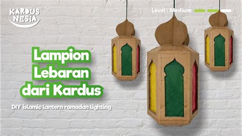 Lampion Lebaran Dari Kardus Diy Islamic Lantern Ramadan Lighting