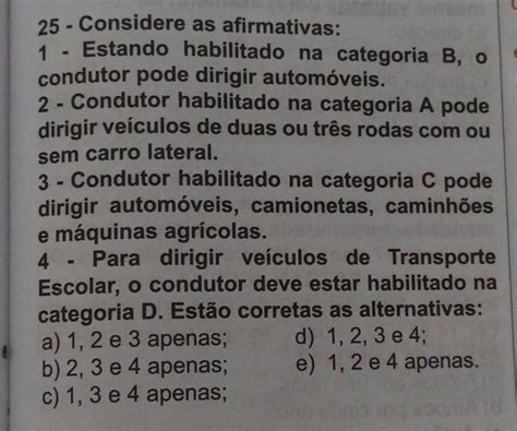 O Condutor Habilitado Na Categoria A Pode Conduzir - P; 25 - Considere as afirmativas: 1 Estando habilitado na categoria B ...