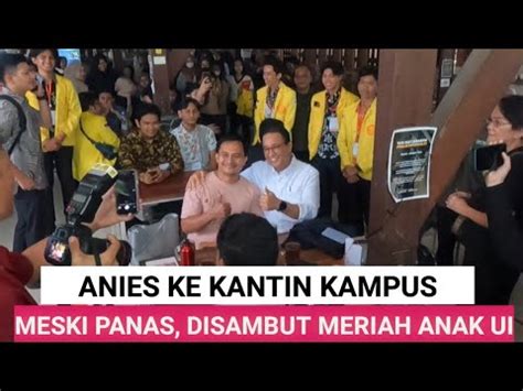 HEBOH DI KANTIN KAMPUS UI DEPOK ANIES MENDADAK MAKAN BARENG MAHASISWA