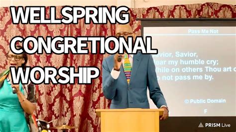 Wellspring Ministry Congregational Worship Youtube