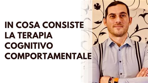 In Che Consiste La Psicoterapia Cognitivo Comportamentale Youtube