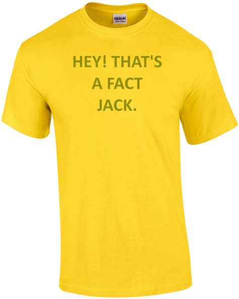 Hey Thats A Fact Jack Shirt Ebay