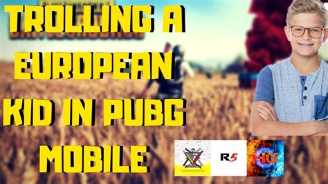 TROLLING A EUROPEAN KID Part 1 Pubg Mobile Funny Moments 3 Ft