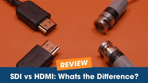 Sdi Vs Hdmi Whats The Difference Youtube