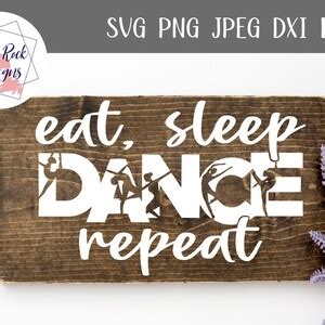 Eat Sleep Dance Repeat Svg Dance Svg Dance Mom Svg Dance Team Svg