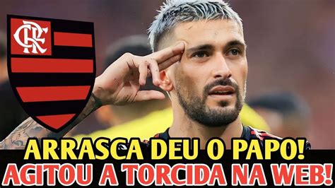 Bomba Saiu Agora Arrasca NÃo Ficou Calado Falou Sobre A Crise No Fla NotÍcias Do Flamengo