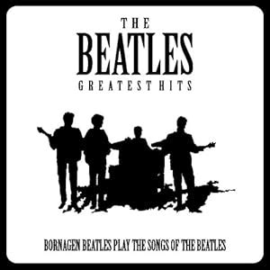 The Beatles Greatest Hits By Bornagen Beatles Amazon Co Uk Music