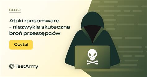 Ataki Ransomware Niezwykle Skuteczna Bro Przest Pc W Testarmy Group