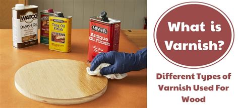 What Is Varnish? 6 Types Of Varnish For Wood & Uses - Civiconcepts