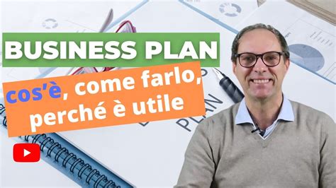 BUSINESS PLAN COS E COME FARLO PERCHE SERVE YouTube