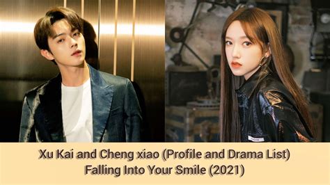 Xu Kai And Cheng Xiao Profile And Drama List Falling Into Your Smile