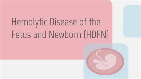 Hemolytic Disease Of The Fetus And Newborn Hdfn Ppt