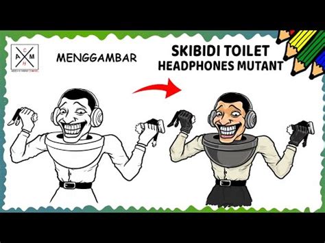 Menggambar Skibidi Toilet Headphones Mutant How To Draw Skibidi