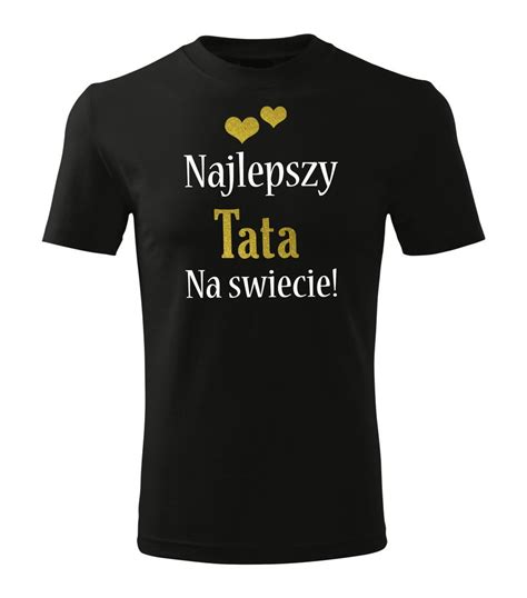 Najlepszy Tata Na Wiecie Koszulka M Ska Moocha Czarny Z Oty Napis