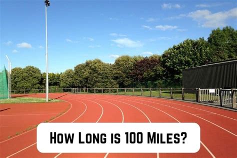 How Long Is 100 Miles 13 Common Comparisons Pics Measuringly