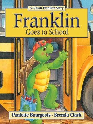 Franklin Goes to School by Paulette Bourgeois · OverDrive: Free ebooks ...