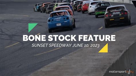 Bone Stock Feature Sunset Speedway June Youtube