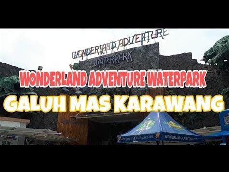 Wonderland Adventure Waterpark Galuh Mas Karawang Youtube