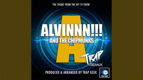 Alvinnn And The Chipmunks Main Theme From Alvinnn And The Chipmunks Trap Version