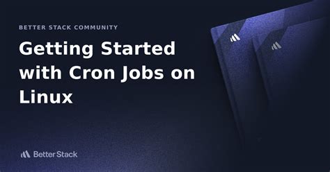 Getting Started With Cron Jobs On Linux Better Stack Community