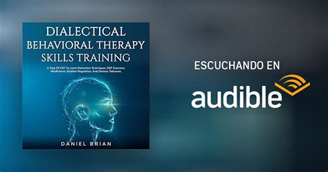 Dialectical Behavioral Therapy Skills Training Por Daniel Brian Audiolibro