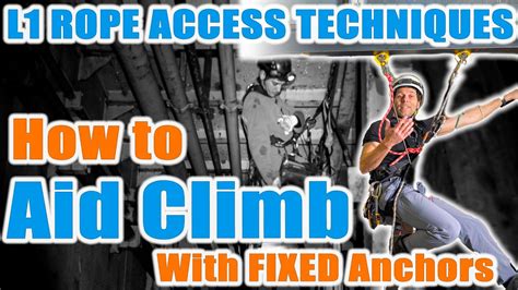 Aid Climb With Fixed Anchors Irata Rope Access Level 1 Training Youtube